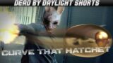CURVE THE HATCHET | Dead by daylight #Shorts