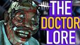 Dead By Daylight – The DOCTOR Lore FULL Backstory!