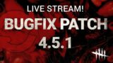 Dead By Daylight live stream| Bugfix patch 4.5.1 is live. Asylum & Autohaven maps are back!