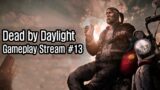 Dead by Daylight – Gameplay Stream #13