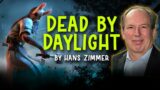 If Hans Zimmer composed the Dead by Daylight theme