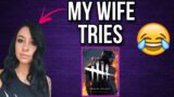 My Wife Tries Dead By Daylight! (Hilarious)