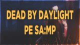 DEAD BY DAYLIGHT PE SA:MP