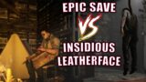 EPIC SAVE VS INSIDIOUS LEATHERFACE! Survivor Dead By Daylight