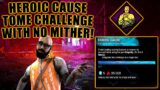 HEROIC CAUSE TOME CHALLENGE WITH NO MITHER! Dead By Daylight