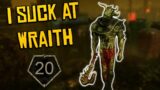 I Suck at Wraith – Dead by Daylight