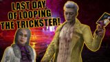 LAST DAY OF LOOPING THE TRICKSTER! Survivor PTB Dead By Daylight