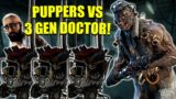 PUPPERS VS 3 GEN DOCTOR! Survivor Dead By Daylight