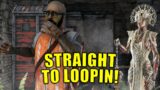STRAIGHT TO LOOPIN! Survivor Gameplay Dead By Daylight