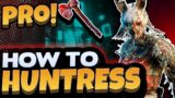 How To Play HUNTRESS like a PRO in DEAD by DAYLIGHT