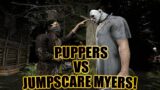 PUPPERS VS JUMPSCARE MYERS! Survivor Dead By Daylight