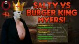 Salty and cocky vs Burger King Myers! | Dead by Daylight
