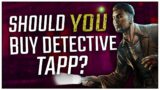 Should YOU Buy Detective Tapp? | Dead By Daylight