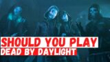 Should you Play Dead by Daylight ?