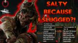 Super Salty Survivors! SLUGGING IS TOXIC?! | Dead by Daylight