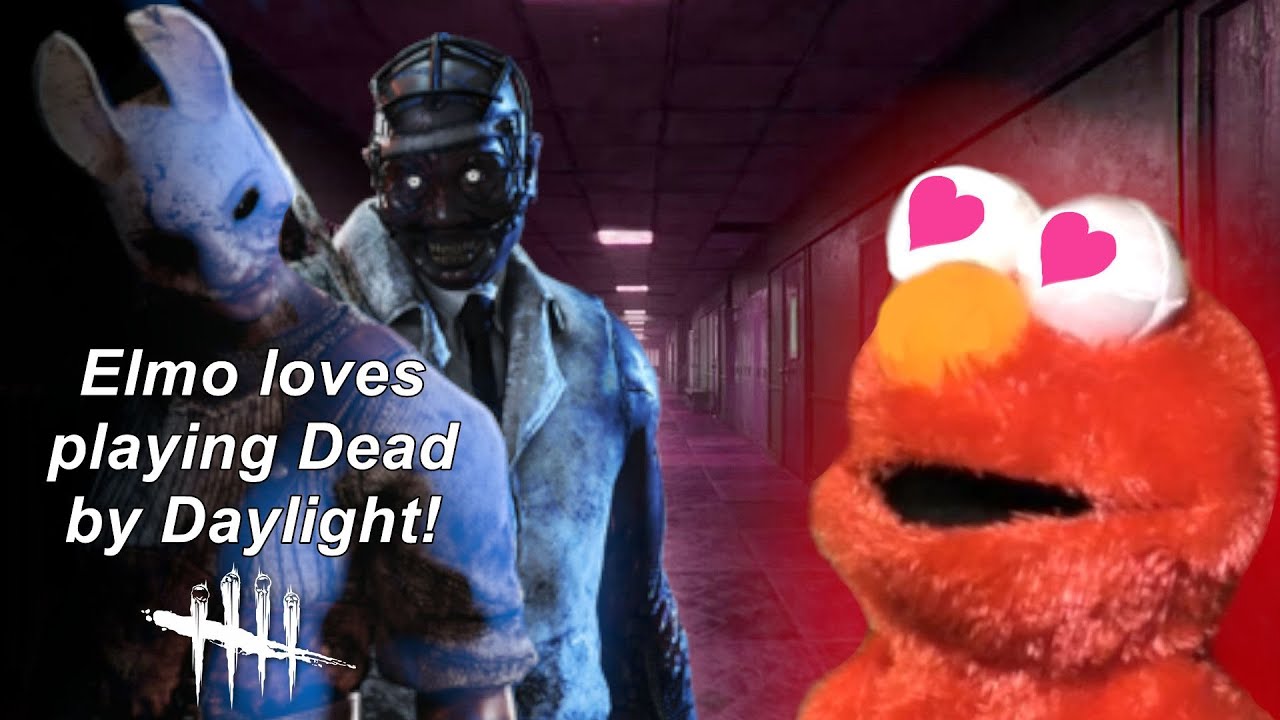 Dead By Daylight Elmo loves playing DBD! Elmo loves Puppers! Elmo