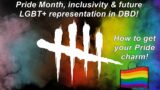Dead By Daylight| How to get your Pride charm, Pride Month, & future LGBT+ representation in DBD!