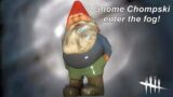Dead By Daylight| You've just been gnomed! Gnome Chompski has entered the Fog!
