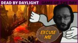 Excuse Me, What? | Dead By Daylight
