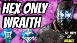 HEX ONLY WRAITH BUILD – Dead by Daylight | 30 days of Wraith – Day 13