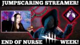 Jump scaring Streamer! End of Nurse week! | Dead by Daylight
