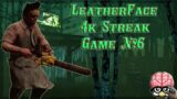 Leatherface 4k Streak Game 6 | Dead by Daylight