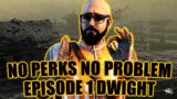 NO PERKS NO PROBLEM SERIES / DWIGHT – Dead By Daylight