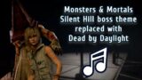 Silent Hill Boss theme replaced with Dead by Daylight! | DD: Monsters & Mortals