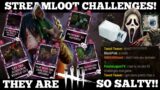 Streamloot Challenges! They are so Salty!! | Dead by Daylight