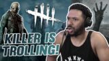THIS KILLER IS TROLLING!!! [DEAD BY DAYLIGHT #34]