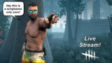 Dead By Daylight live stream| Sunglasses only zone! Here comes the shade!