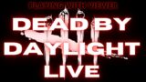 A Basic Dead By Daylight Stream [Road to 1.8k] *LIVE*