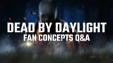 Dead By Daylight | Fan Concepts Q&A (ft. FirsEncounterAssault & WheatDraws)