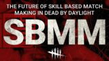 Dead By Daylight| The Future of Skill Based Match Making (SBMM/MMR)
