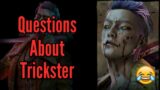 Questions About Trickster. Dead By Daylight.