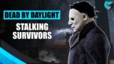 Stalking Survivors with Myers | Dead by Daylight Shape Killer Gameplay