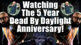 Watching The 5 Year Dead By Daylight Anniversary!