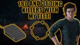 180 AND 360ING KILLERS WITH MY FEET! Dead By Daylight