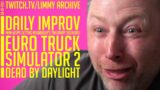 Limmy Twitch Archive // Improv, Euro Truck Simulator 2 & Dead by Daylight // [2021-07-06]