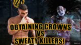 OBTAINING CROWNS VS SWEATY KILLERS! Dead By Daylight