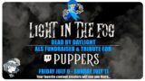 SUPPORT PUPPERS! Light In the Fog Special Event – Dead by Daylight