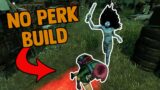 The No Perk Build – Dead by Daylight