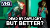 A Better Dead By Daylight?  |  VHS