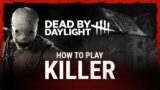 Dead by Daylight | Beginner’s Guide | Hunt as a Killer