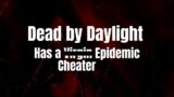 Dead by Daylight Has a Cheater Epidemic