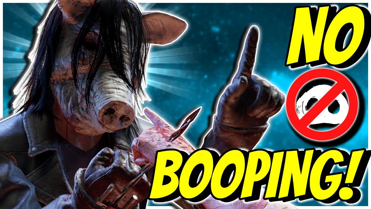 NO BOOPING PIG ALLOWED! - Dead by Daylight - Dead by Daylight videos