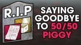 Saying Goodbye To 50/50 Piggy | Dead By Daylight