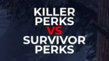 KILLER PERKS VS SURVIVOR PERKS! – Dead by Daylight!