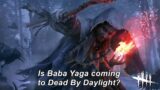 Dead By Daylight| Is Baba Yaga coming to Dead By Daylight? Tinfoil talk!