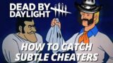 How to Catch Subtle Cheaters in Dead by Daylight